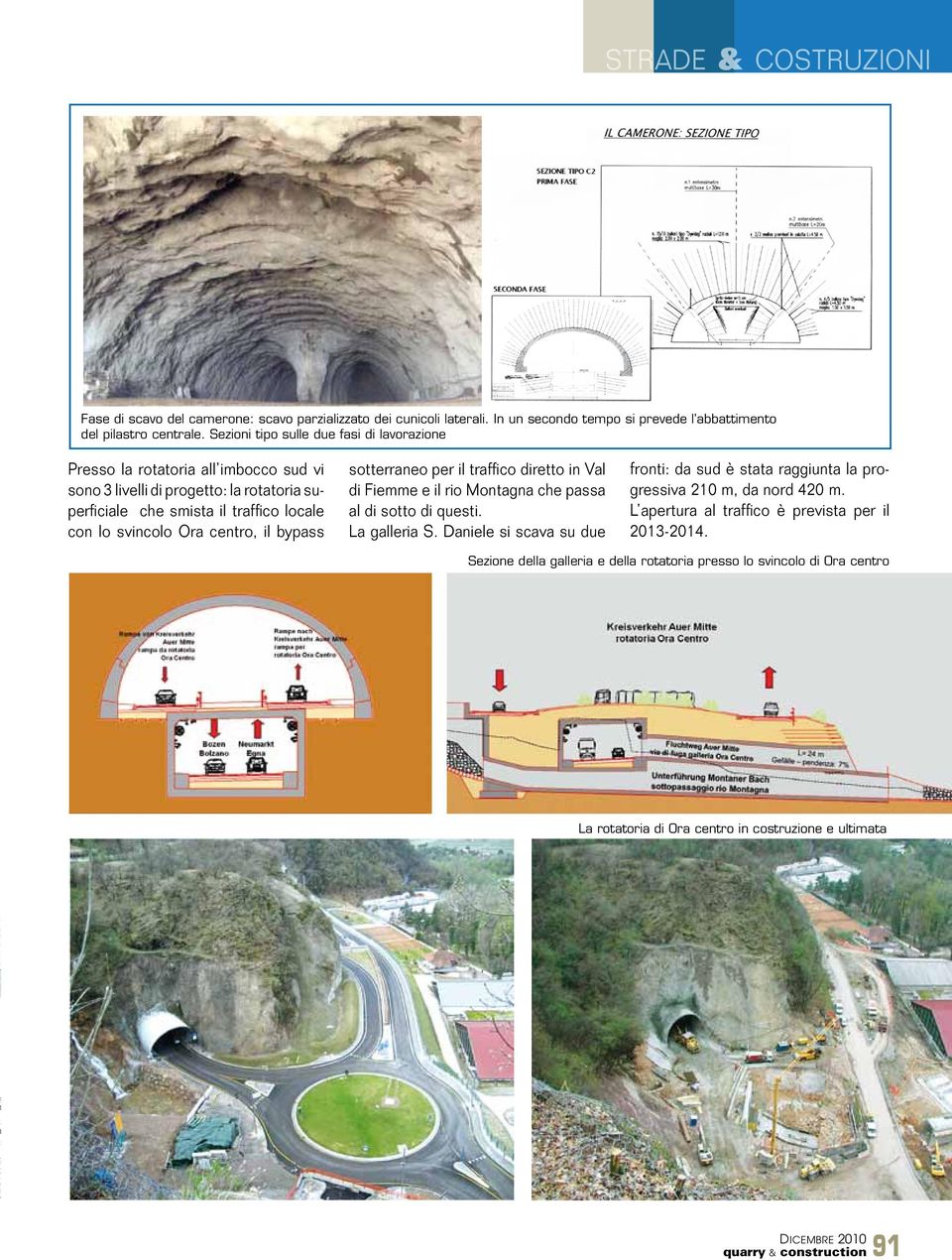il bypass sotterraneo per il traffico diretto in Val di Fiemme e il rio Montagna che passa al di sotto di questi. La galleria S.
