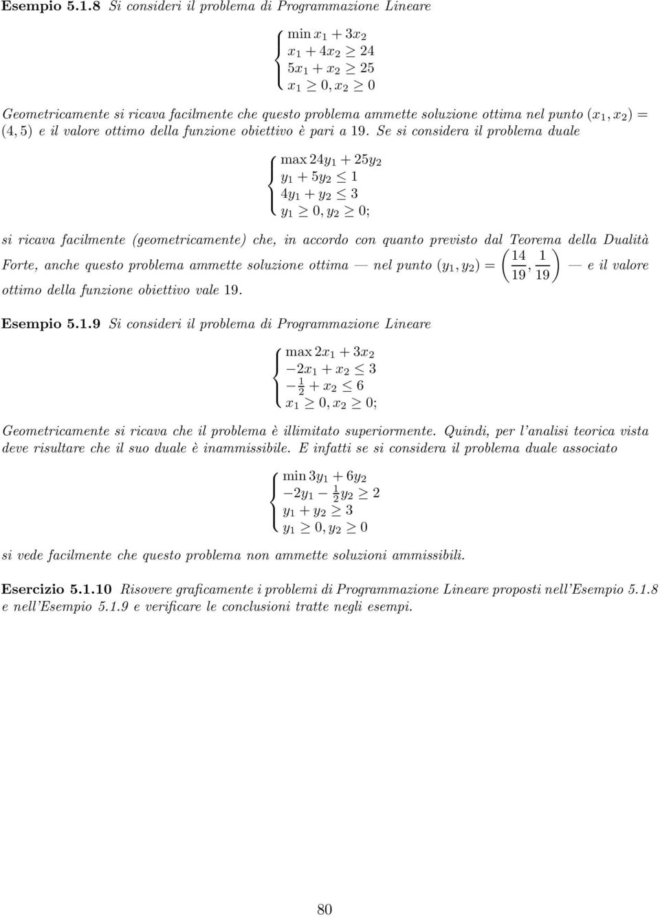 (x 1,x 2 )= (4, 5) e il valore ottimo della funzione obiettivo èparia19.