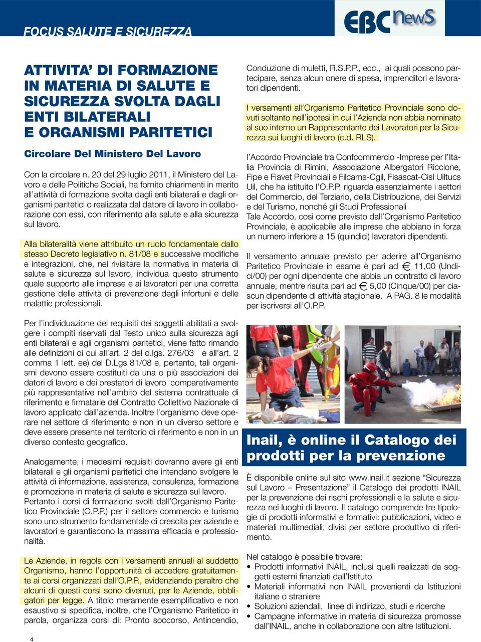 realizzata dal datore di lavoro in collaborazione con essi, con riferimento alla salute e alla sicurezza sul lavoro.