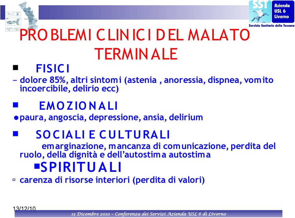 delirium SO C IA LI E C U LTU RA LI emarginazione, mancanza di comunicazione, perdita del ruolo,