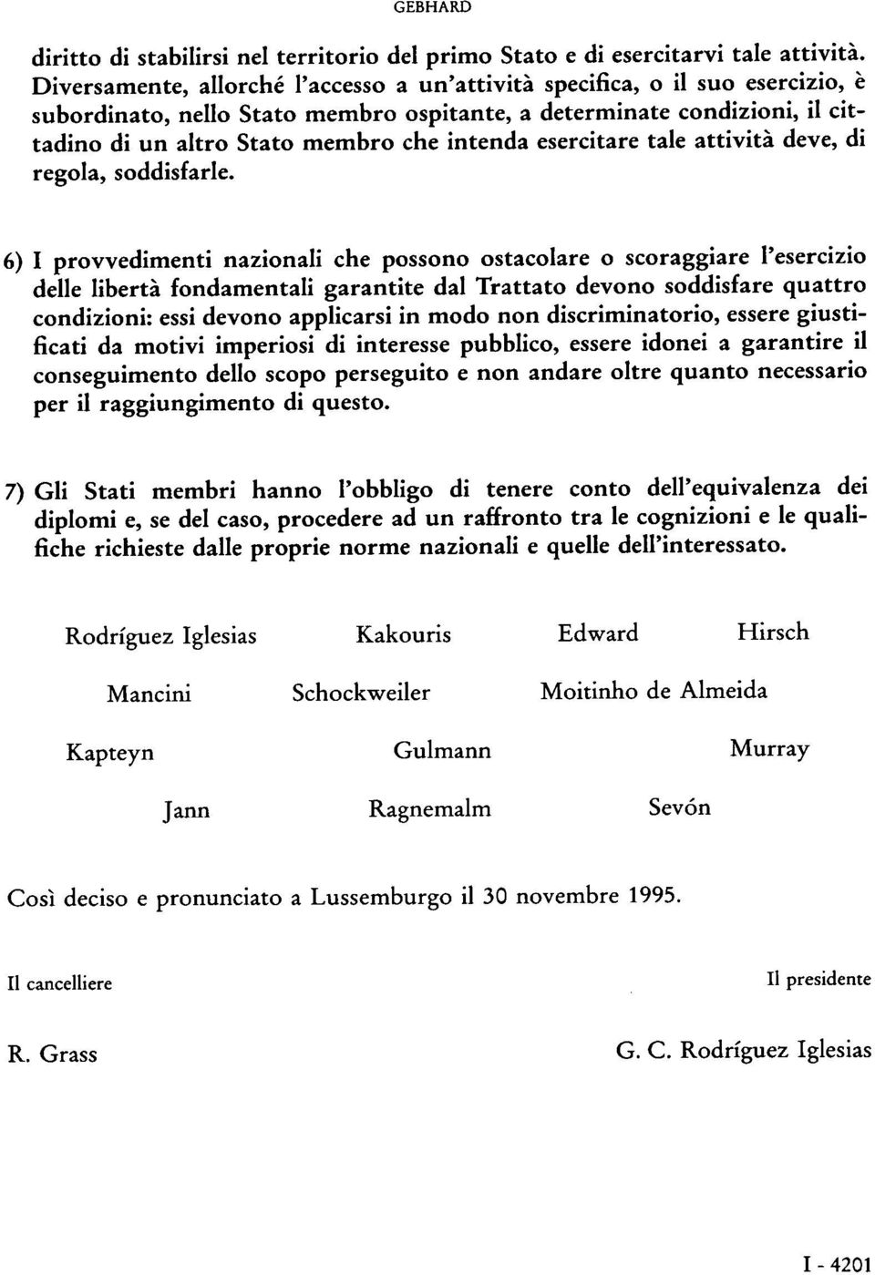 esercitare tale attività deve, di regola, soddisfarle.