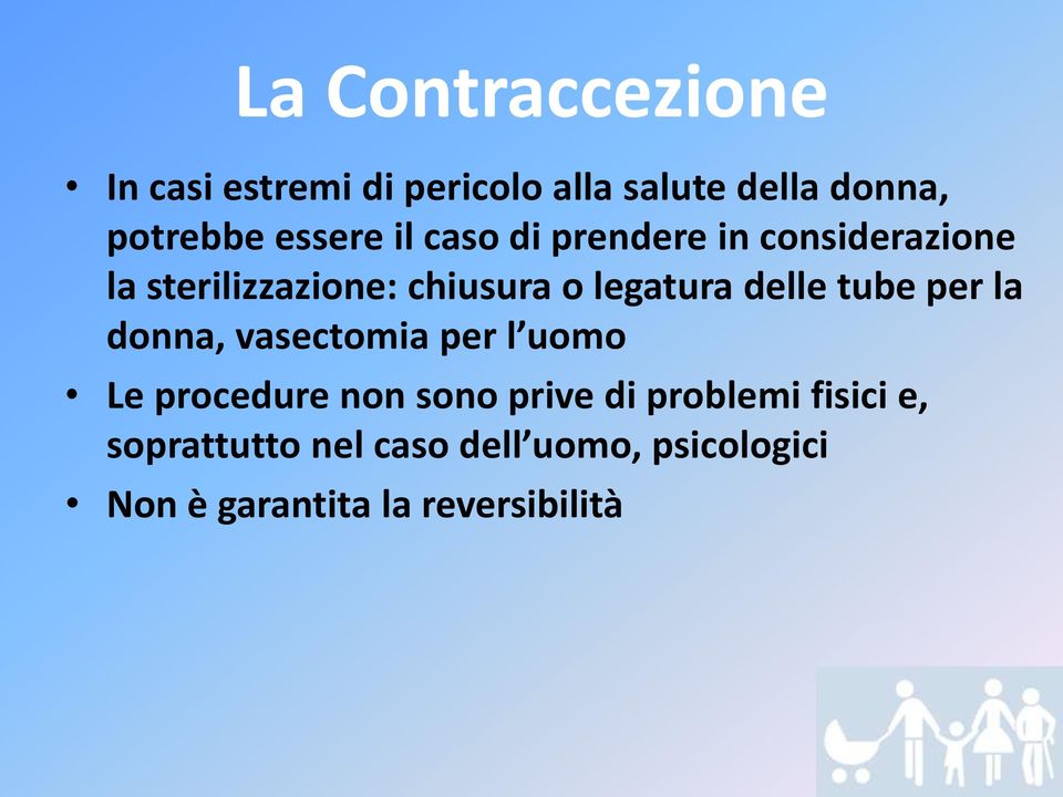 delle tube per la donna, vasectomia per l uomo Le procedure non sono prive di