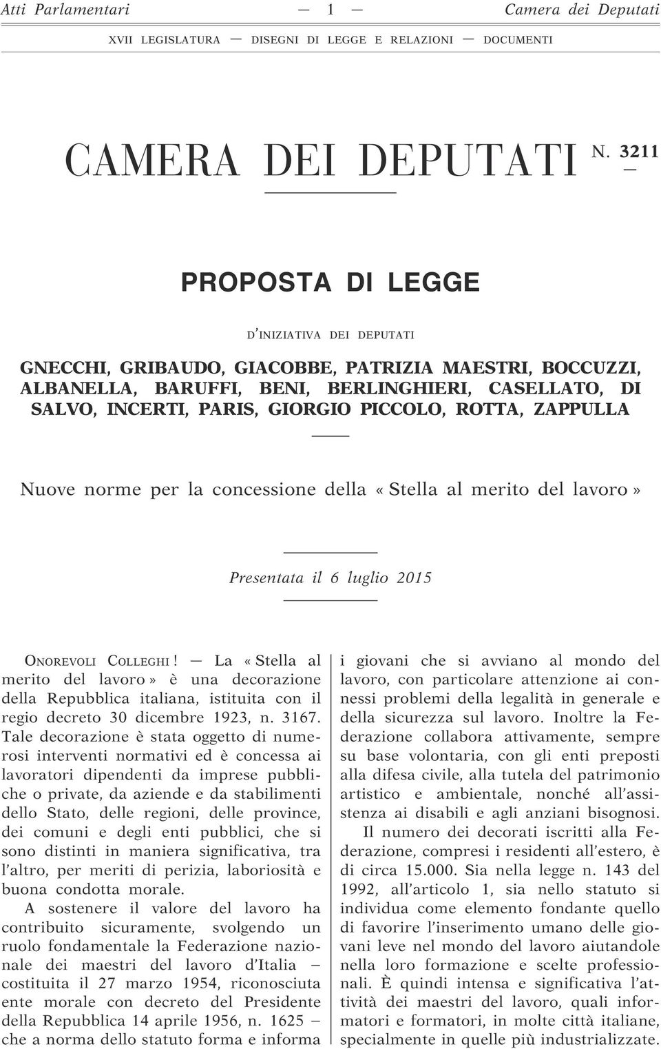 ROTTA, ZAPPULLA Nuove norme per la concessione della «Stella al merito del lavoro» Presentata il 6 luglio 2015 ONOREVOLI COLLEGHI!