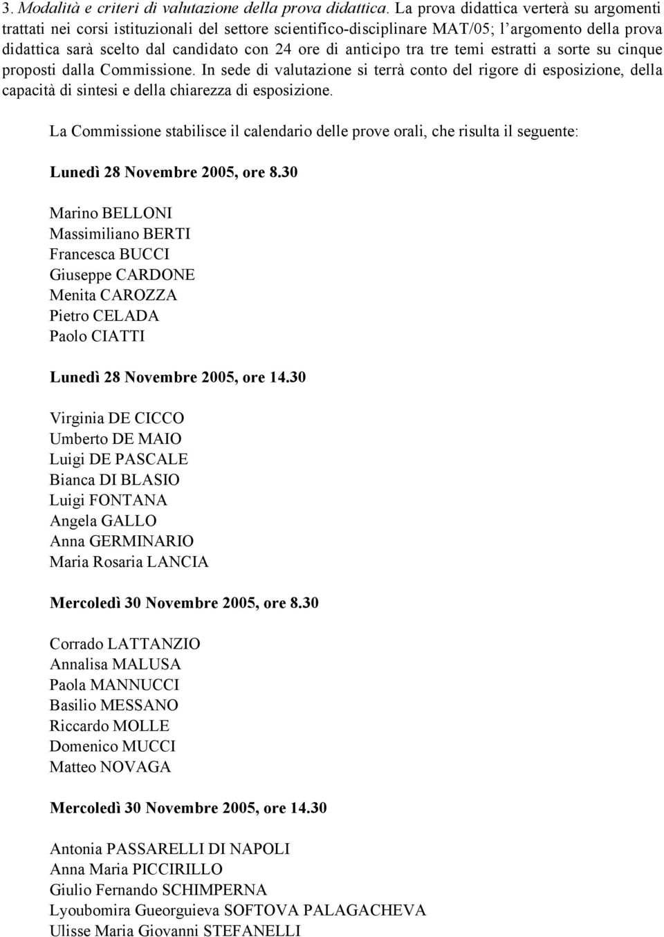 anticipo tra tre temi estratti a sorte su cinque proposti dalla Commissione.