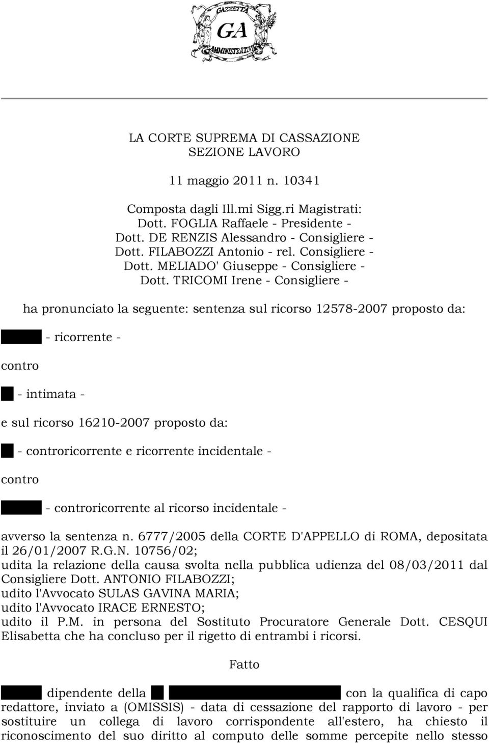 - intimata - e sul ricorso 16210-2007 proposto da: R. - controricorrente e ricorrente incidentale - contro B.P.E., - controricorrente al ricorso incidentale - avverso la sentenza n.