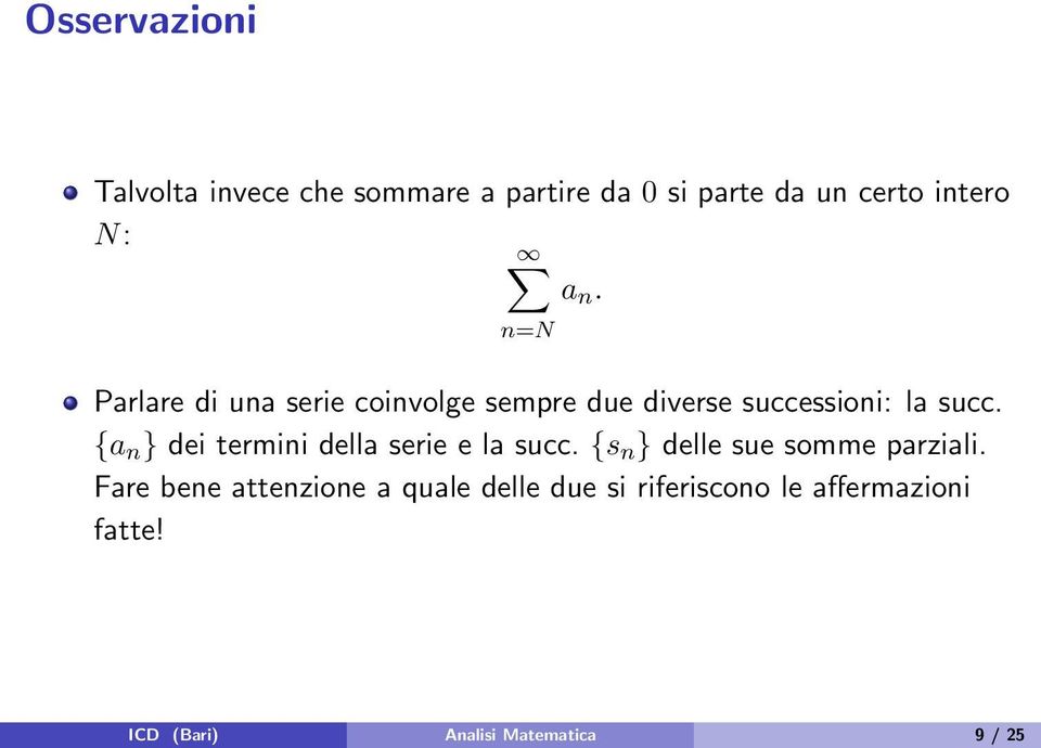 {a n } dei termini della serie e la succ. {s n } delle sue somme parziali.
