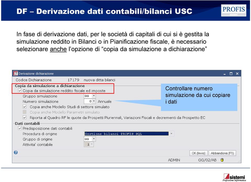 Pianificazione fiscale, è necessario selezionare anche l opzione di copia da