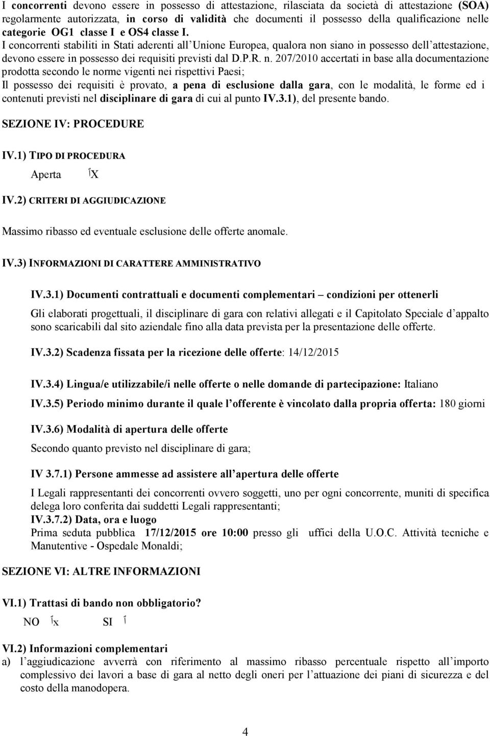 I concorrenti stabiliti in Stati aderenti all Unione Europea, qualora no