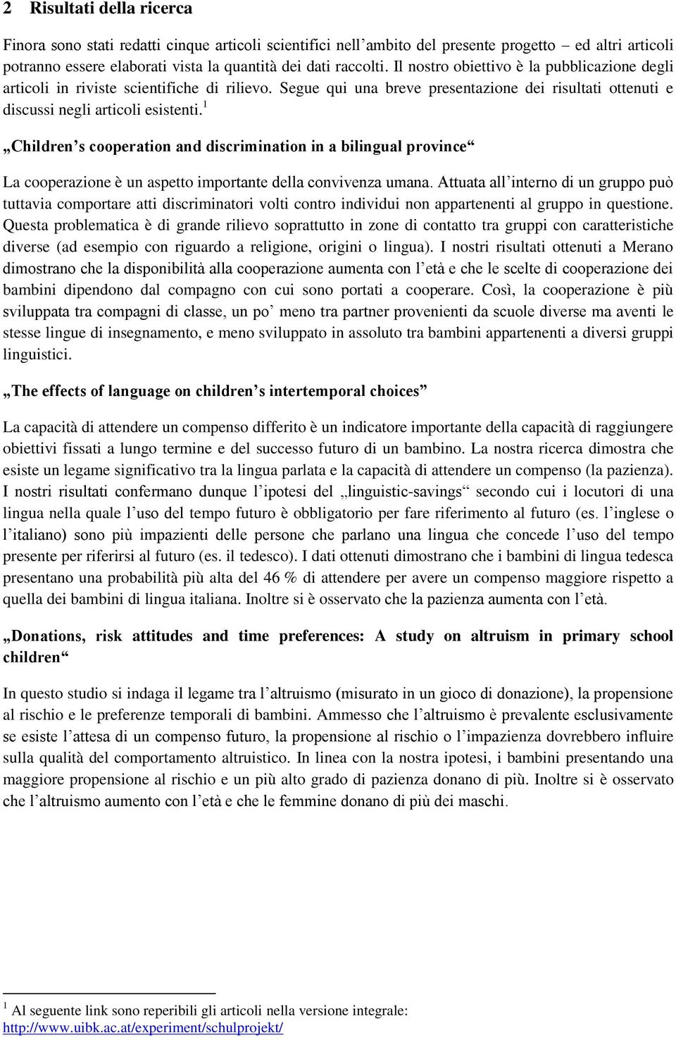 1 Children s cooperation and discrimination in a bilingual province La cooperazione è un aspetto importante della convivenza umana.