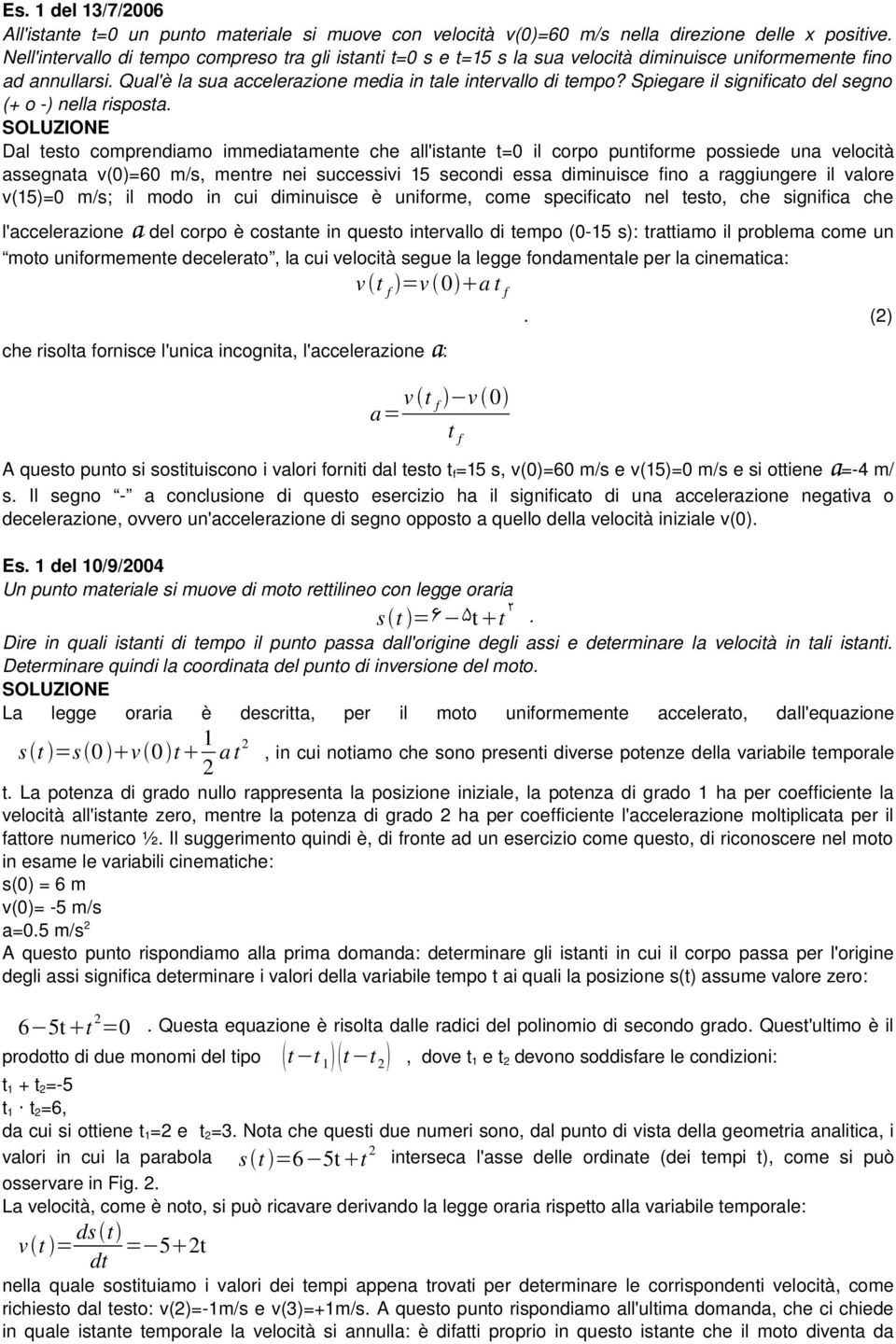 Spiegare il significato del segno (+ o ) nella risposta.