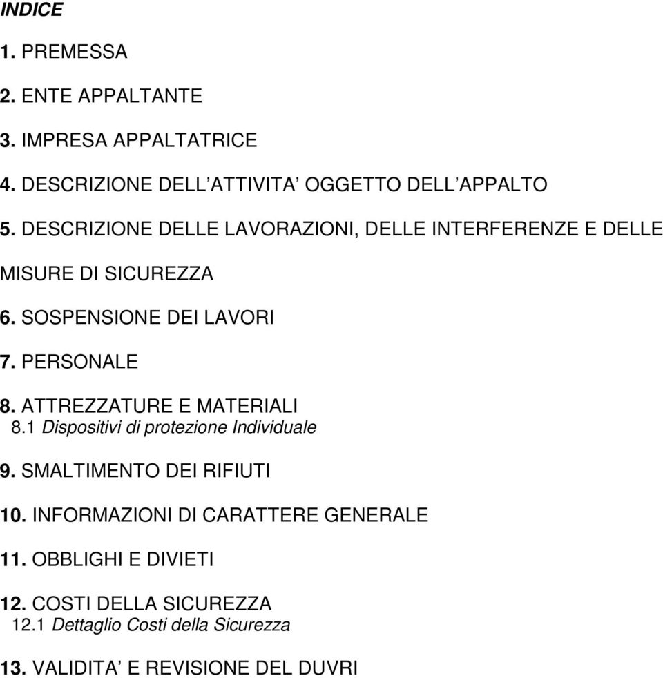 ATTREZZATURE E MATERIALI 8.1 Dispositivi di protezione Individuale 9. SMALTIMENTO DEI RIFIUTI 10.