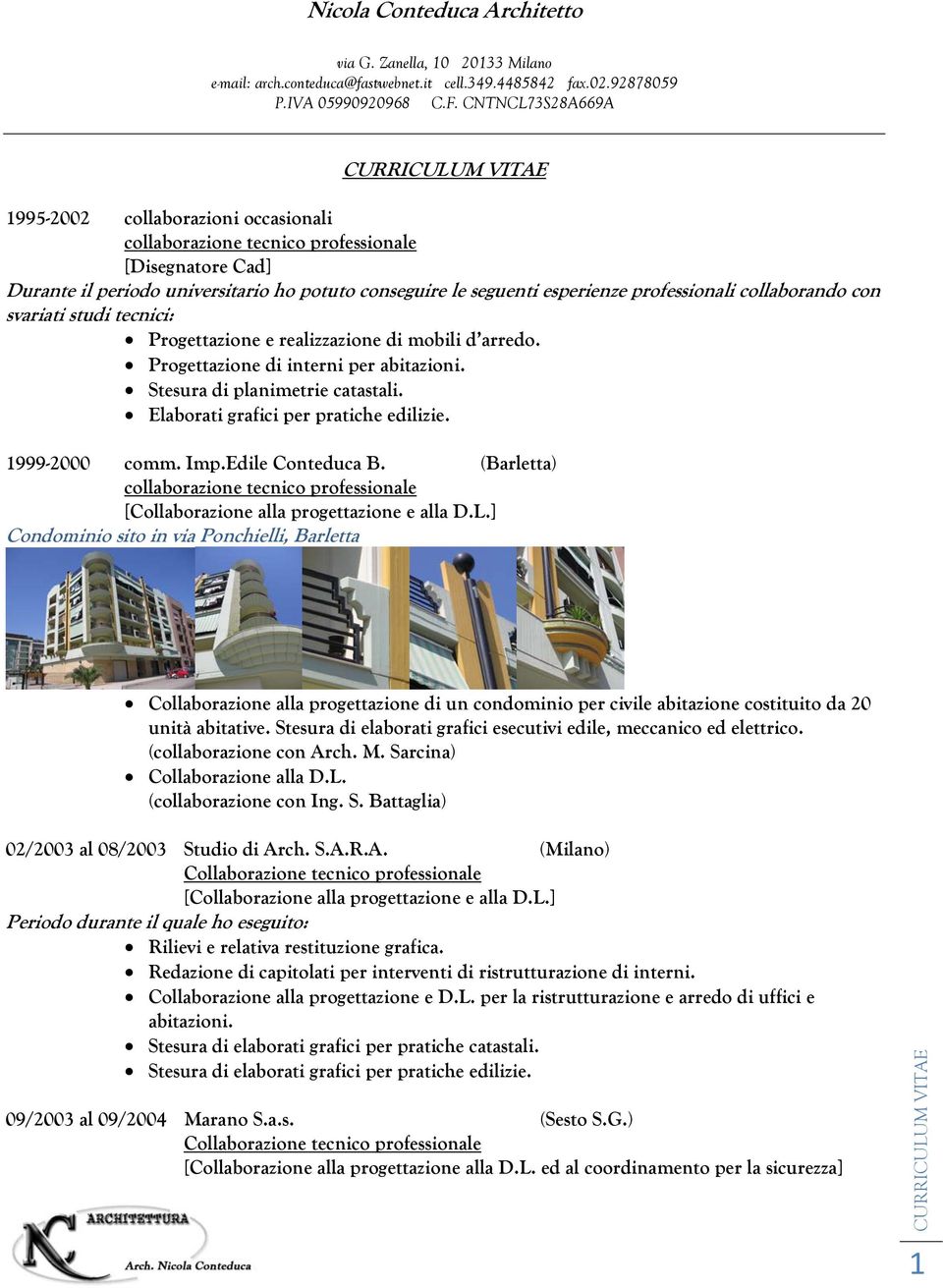1999-2000 comm. Imp.Edile Conteduca B. (Barletta) collaborazione tecnico professionale [Collaborazione alla progettazione e alla D.L.