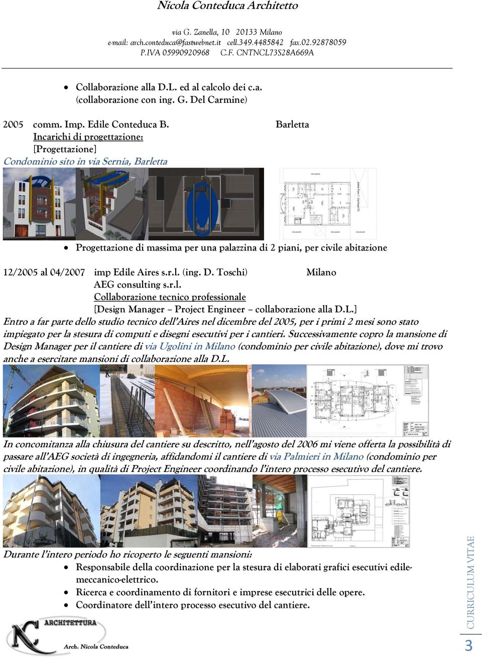 Aires s.r.l. (ing. D. Toschi) Milano AEG consulting s.r.l. Collaborazione tecnico professionale [Design Manager Project Engineer collaborazione alla D.L.