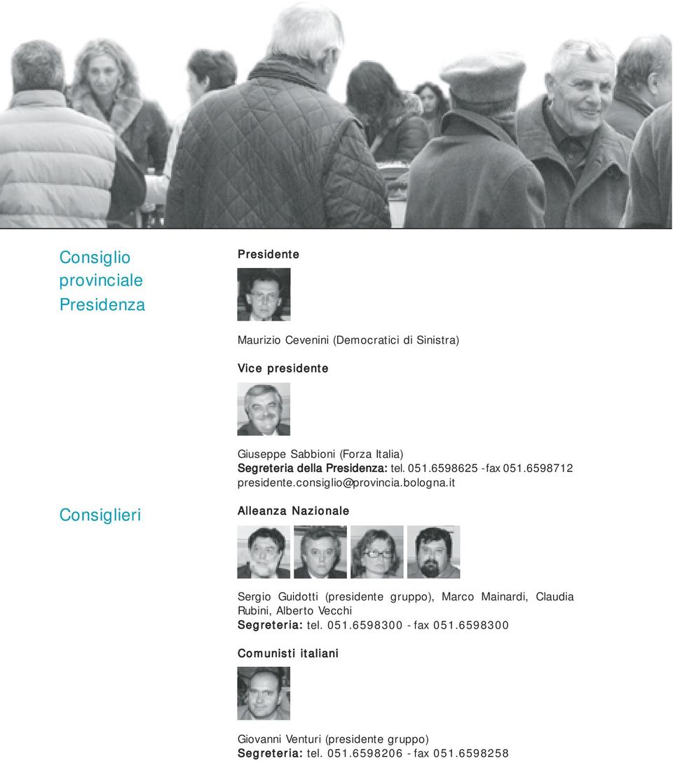 it Consiglieri Alleanza Nazionale Sergio Guidotti (presidente gruppo), Marco Mainardi, Claudia Rubini, Alberto Vecchi