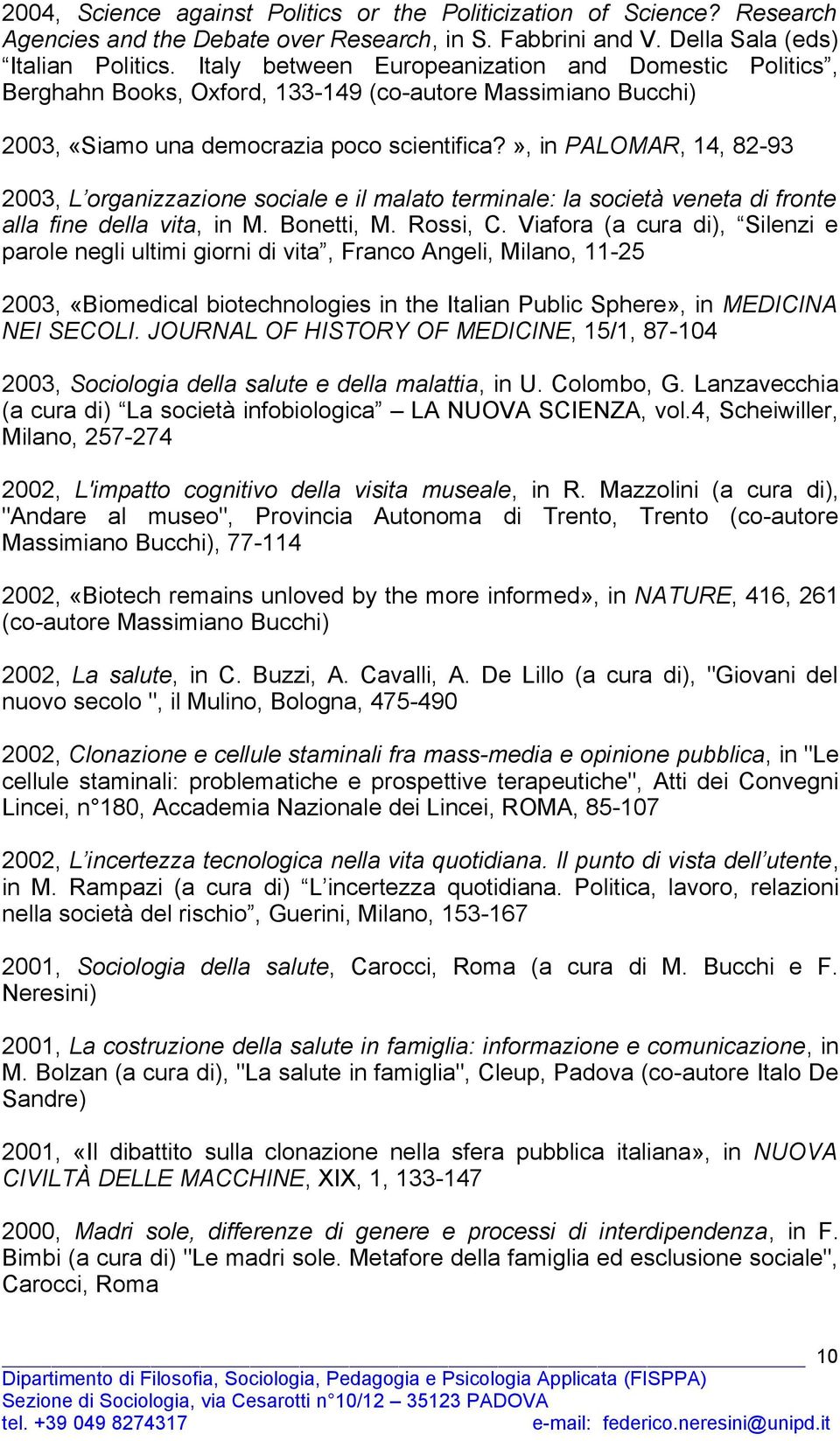 », in PALOMAR, 14, 82-93 2003, L organizzazione sociale e il malato terminale: la società veneta di fronte alla fine della vita, in M. Bonetti, M. Rossi, C.