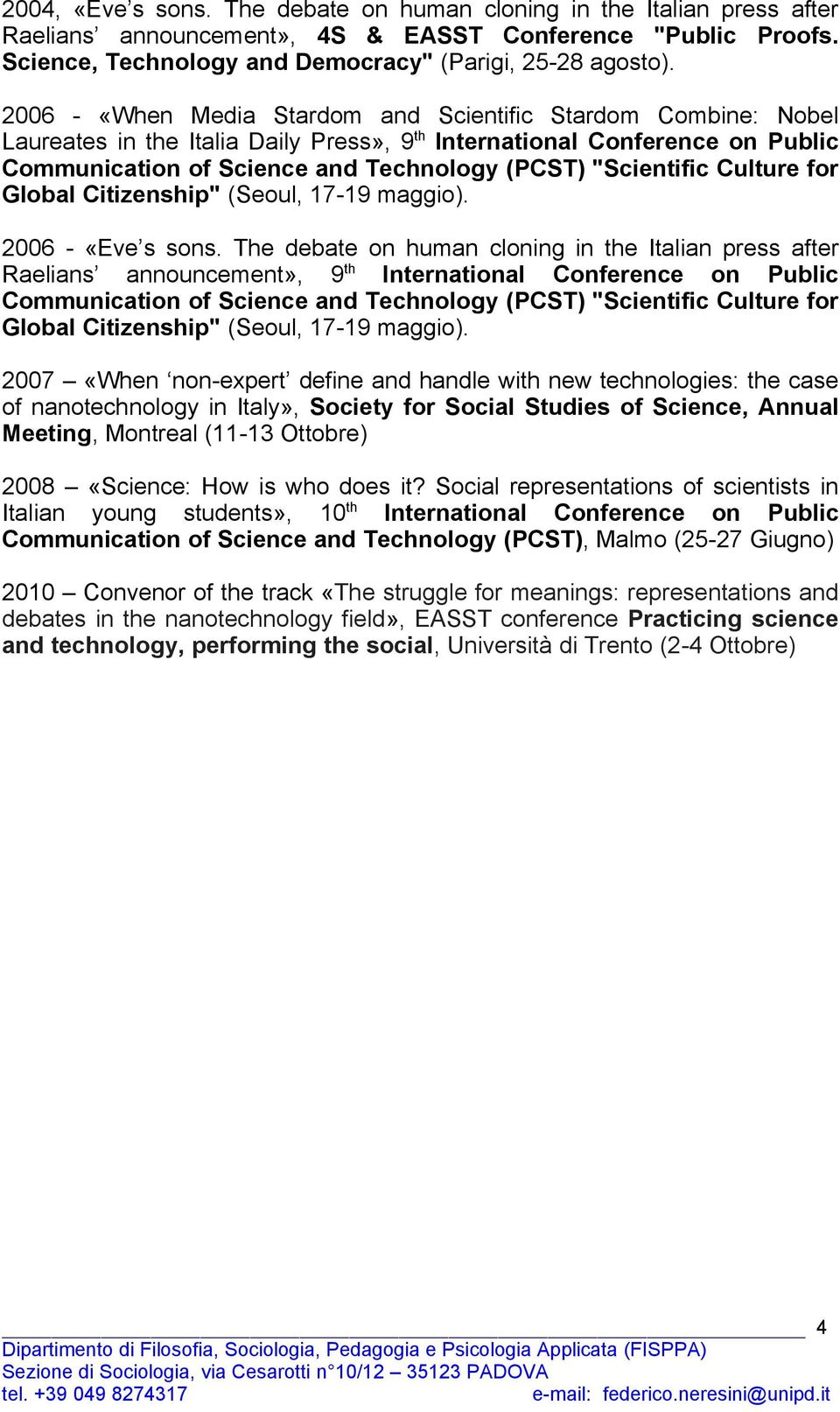 "Scientific Culture for Global Citizenship" (Seoul, 17-19 maggio). 2006 - «Eve s sons.