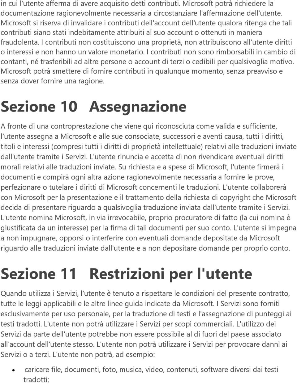 I contributi non costituiscono una proprietà, non attribuiscono all'utente diritti o interessi e non hanno un valore monetario.