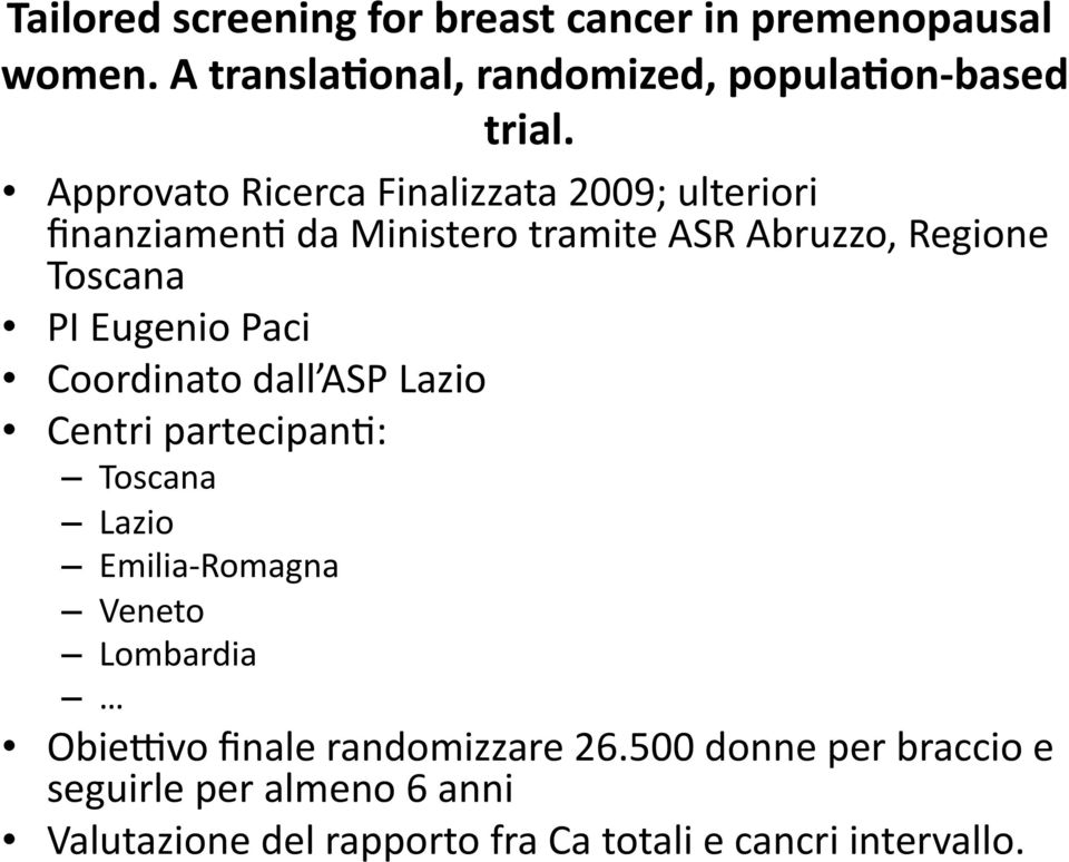 Eugenio Paci Coordinato dall ASP Lazio Centri partecipan4: Toscana Lazio Emilia- Romagna Veneto Lombardia ObieXvo
