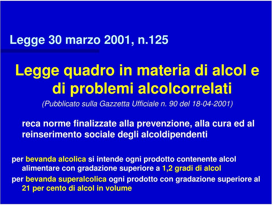 90 del 18-04-2001) reca norme finalizzate alla prevenzione, alla cura ed al reinserimento sociale degli