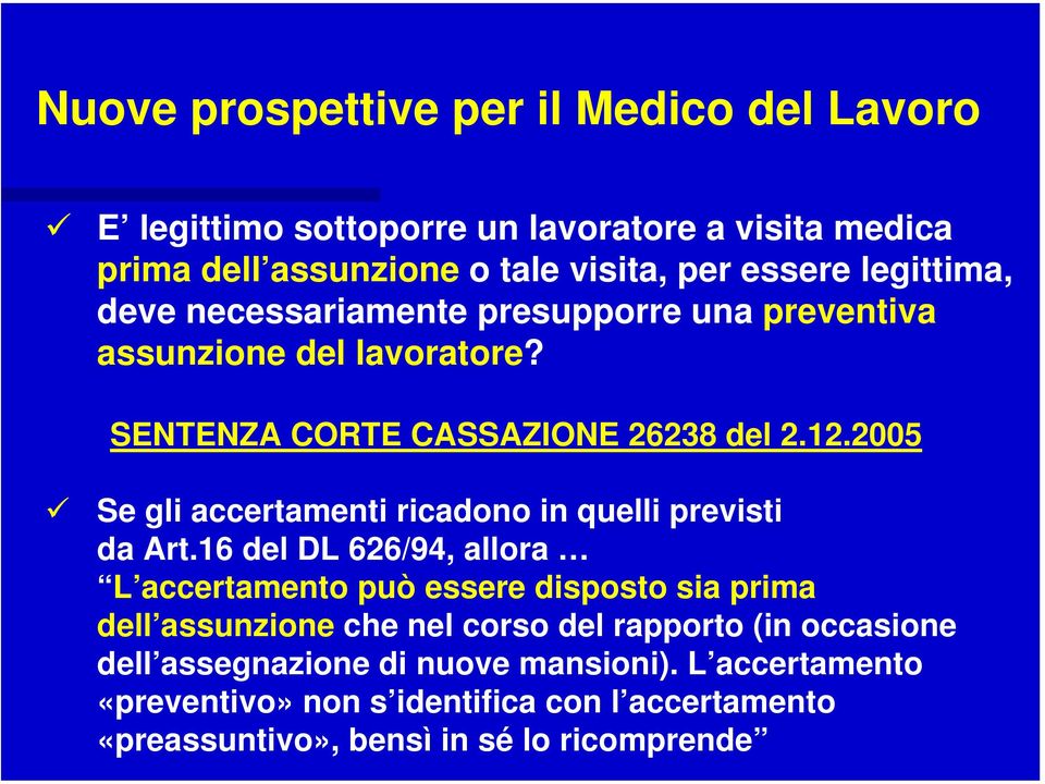 2005 Se gli accertamenti ricadono in quelli previsti da Art.