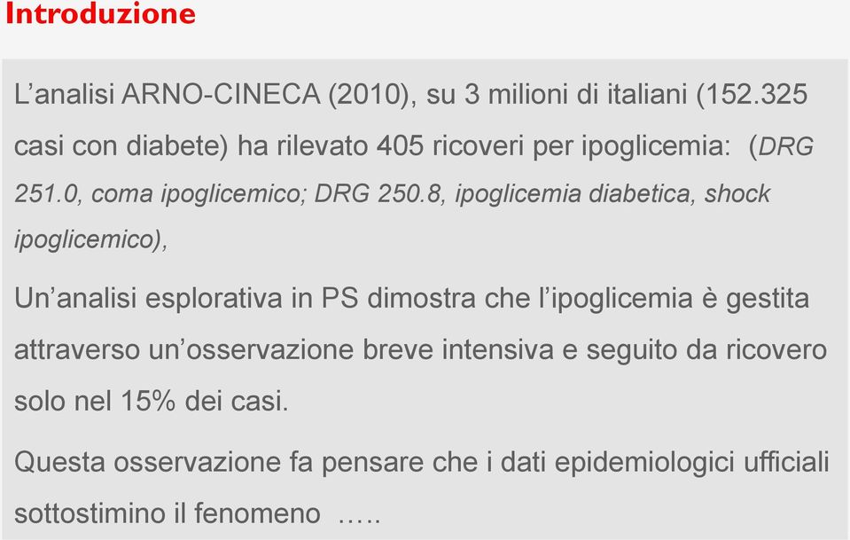 8, ipoglicemia diabetica, shock ipoglicemico), Un analisi esplorativa in PS dimostra che l ipoglicemia è gestita