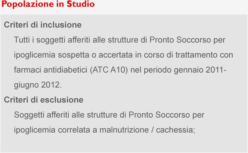 antidiabetici (ATC A10) nel periodo gennaio 2011- giugno 2012.