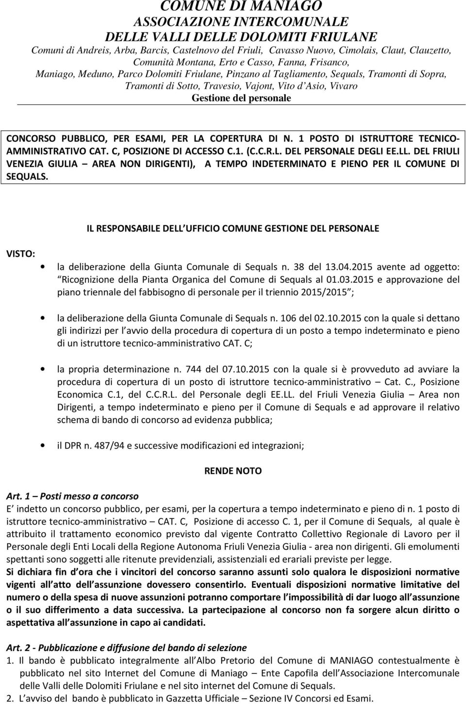 personale CONCORSO PUBBLICO, PER ESAMI, PER LA COPERTURA DI N. 1 POSTO DI ISTRUTTORE TECNICO- AMMINISTRATIVO CAT. C, POSIZIONE DI ACCESSO C.1. (C.C.R.L. DEL PERSONALE DEGLI EE.LL.