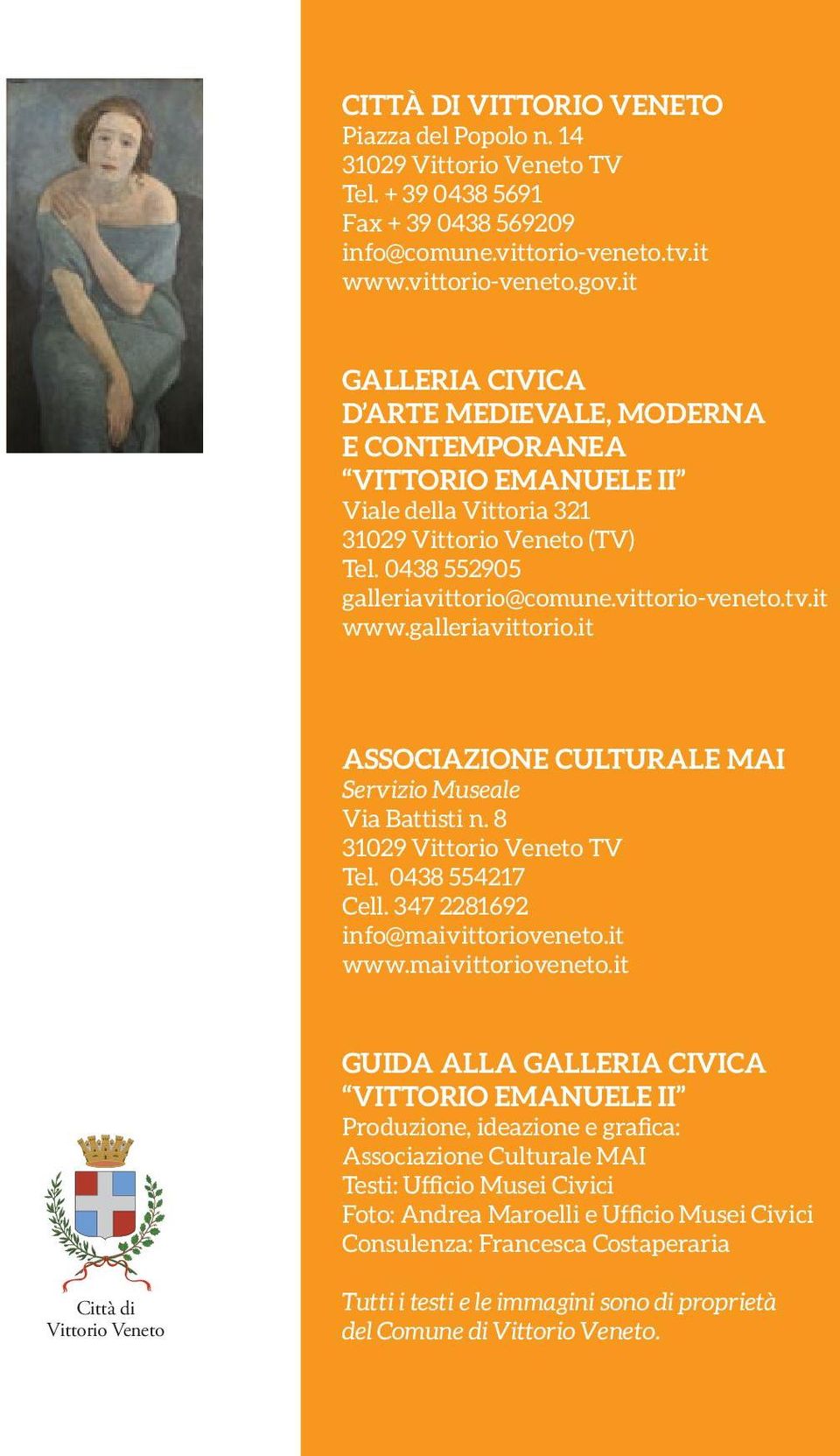 it www.galleriavittorio.it ASSOCIAZIONE CULTURALE MAI Servizio Museale Via Battisti n. 8 31029 Vittorio Veneto TV Tel. 0438 554217 Cell. 347 2281692 info@maivittorioveneto.