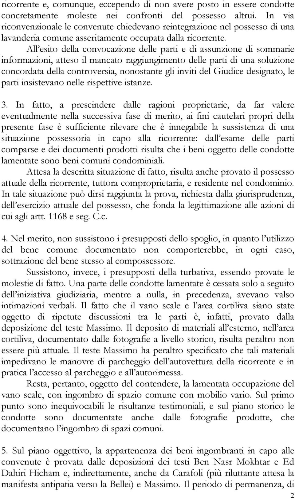 All esito della convocazione delle parti e di assunzione di sommarie informazioni, atteso il mancato raggiungimento delle parti di una soluzione concordata della controversia, nonostante gli inviti