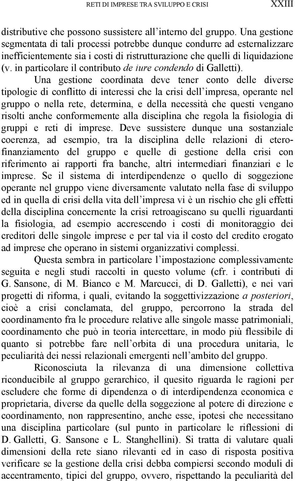 in particolare il contributo de iure condendo di Galletti).