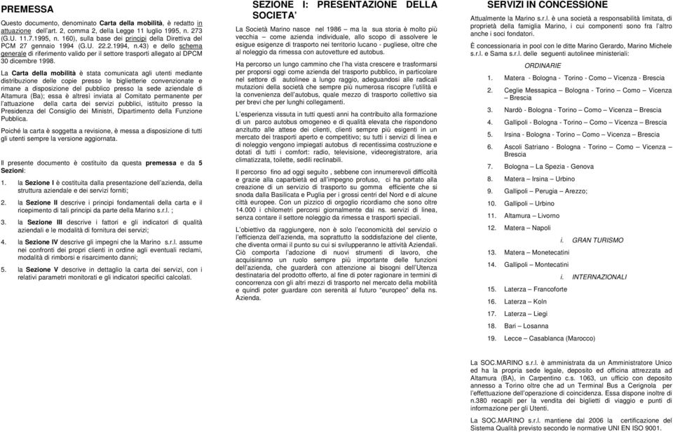 43) e dello schema generale di riferimento valido per il settore trasporti allegato al DPCM 30 dicembre 1998.