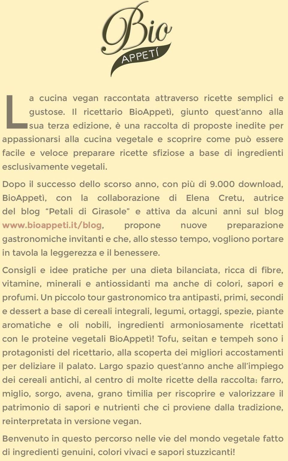 ricette sfiziose a base di ingredienti esclusivamente vegetali. Dopo il successo dello scorso anno, con più di 9.