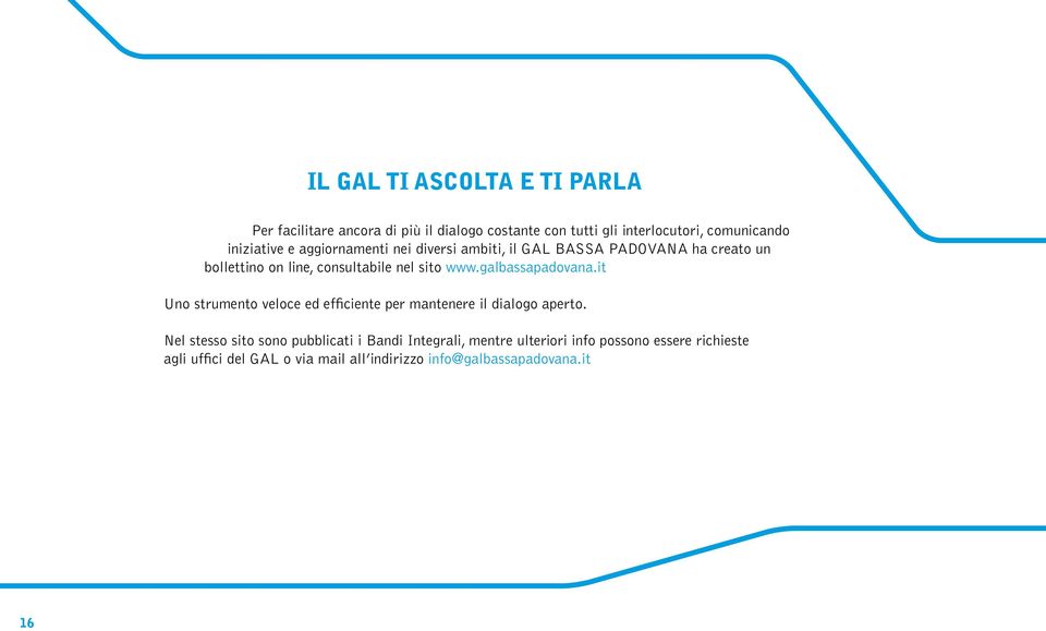 www.galbassapadovana.it Uno strumento veloce ed efficiente per mantenere il dialogo aperto.