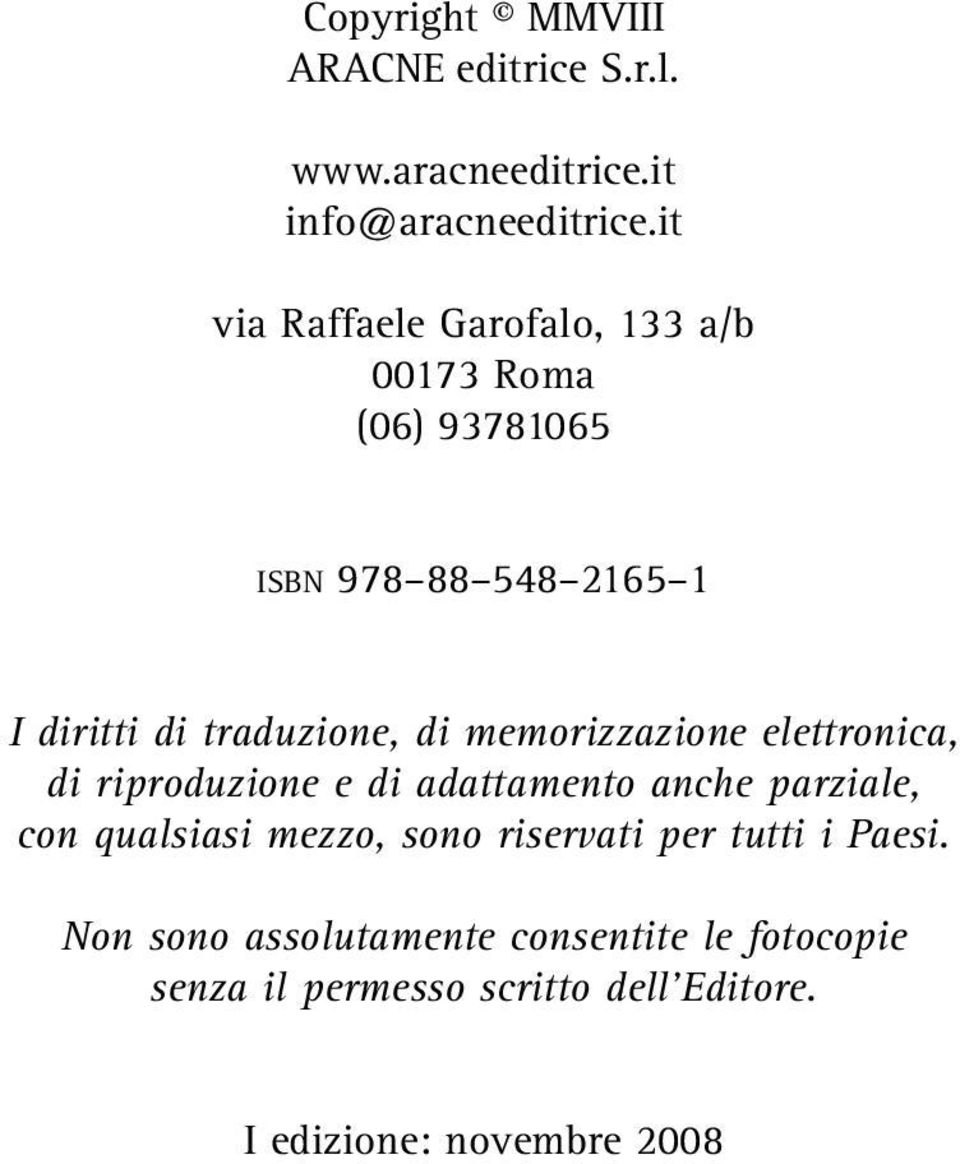 di memorizzazione elettronica, di riproduzione e di adattamento anche parziale, con qualsiasi mezzo, sono