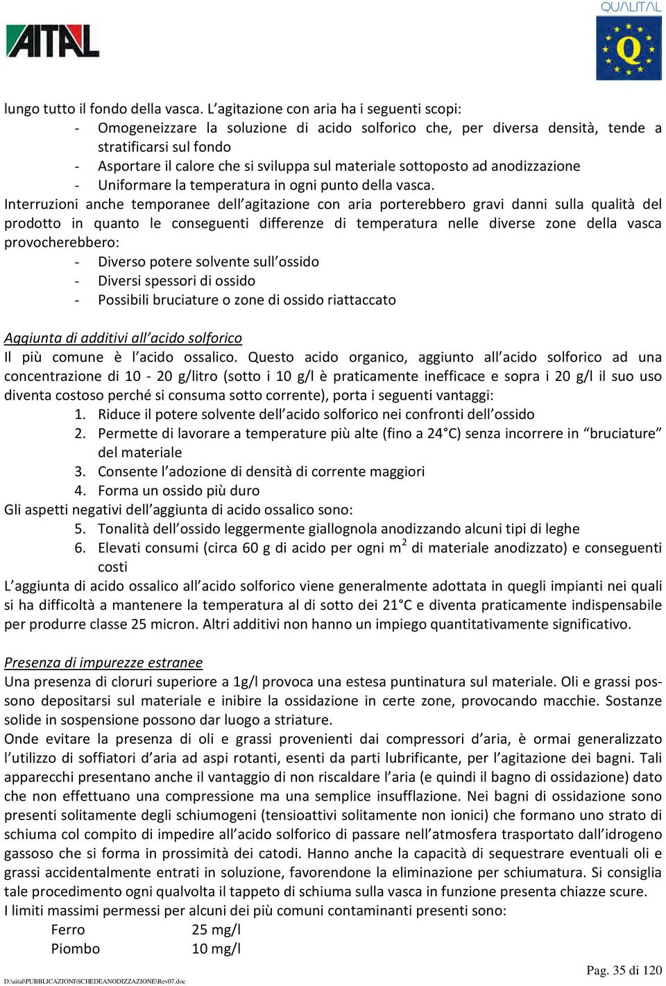 materiale sottoposto ad anodizzazione - Uniformare la temperatura in ogni punto della vasca.