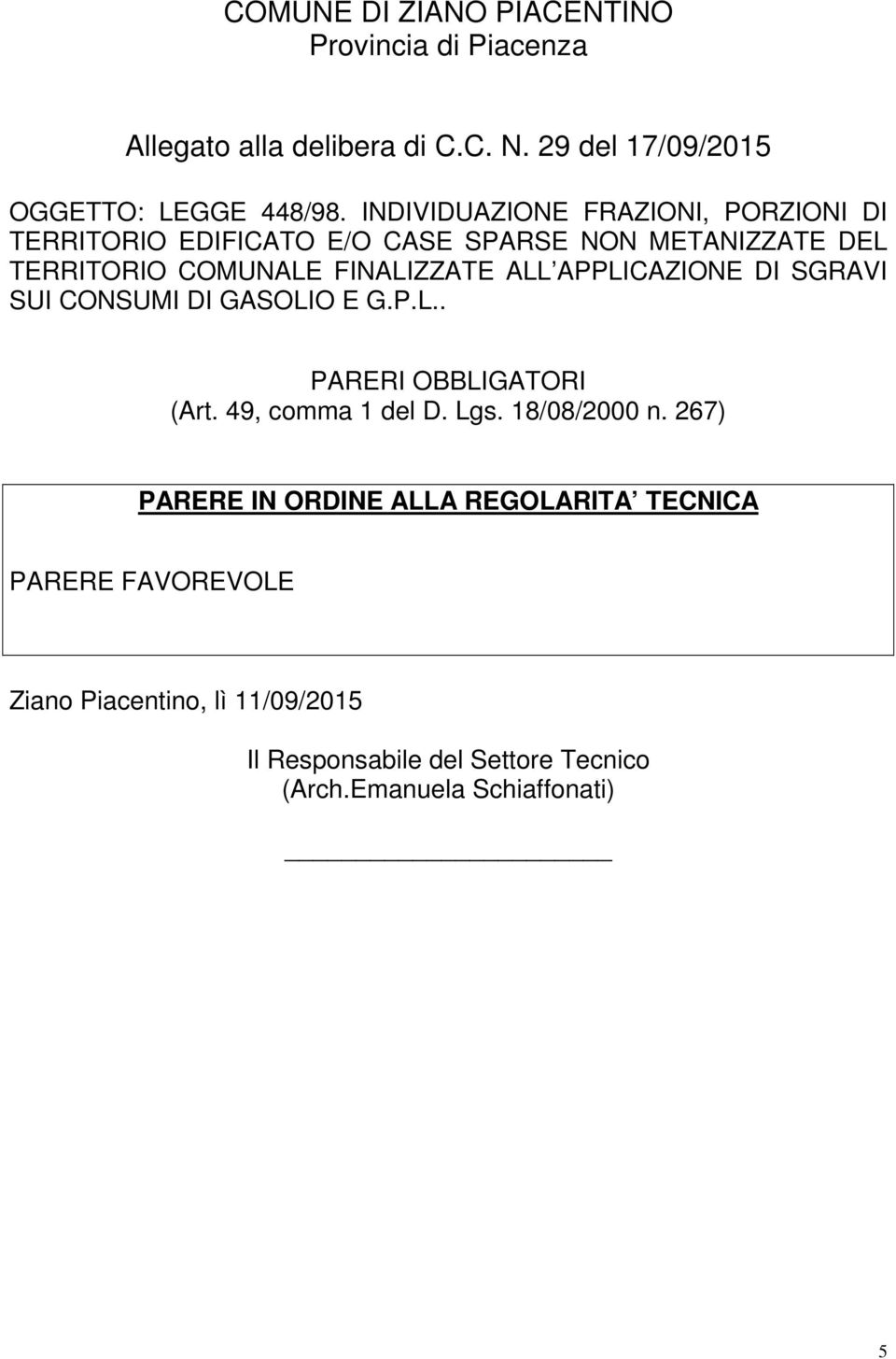 APPLICAZIONE DI SGRAVI SUI CONSUMI DI GASOLIO E G.P.L.. PARERI OBBLIGATORI (Art. 49, comma 1 del D. Lgs. 18/08/2000 n.