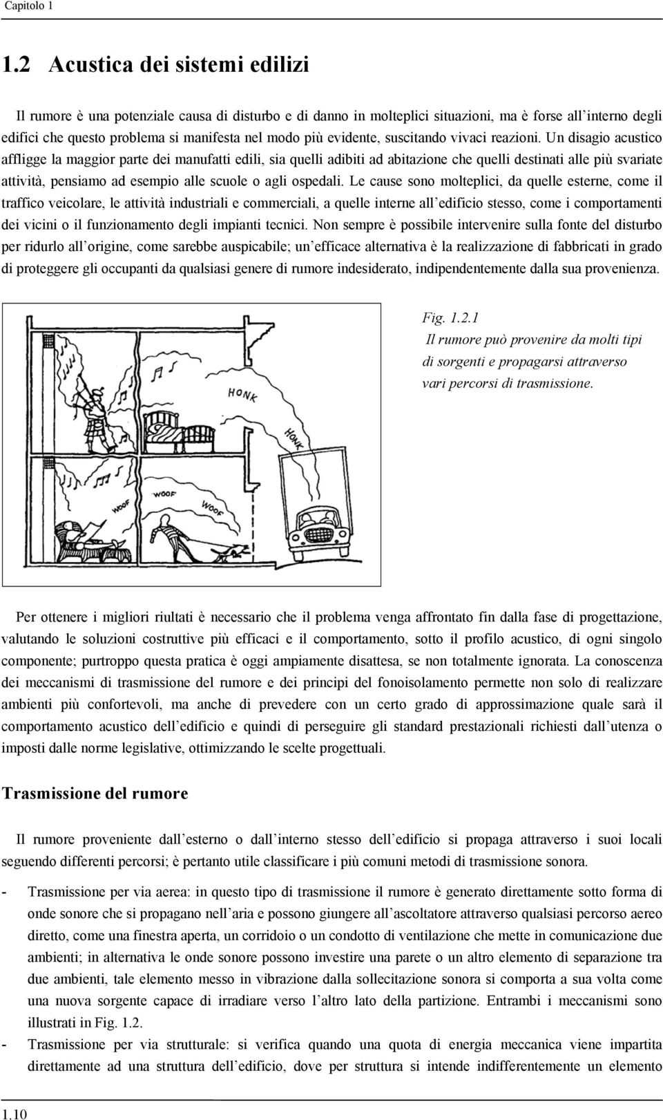 evidente, suscitando vivaci reazioni.