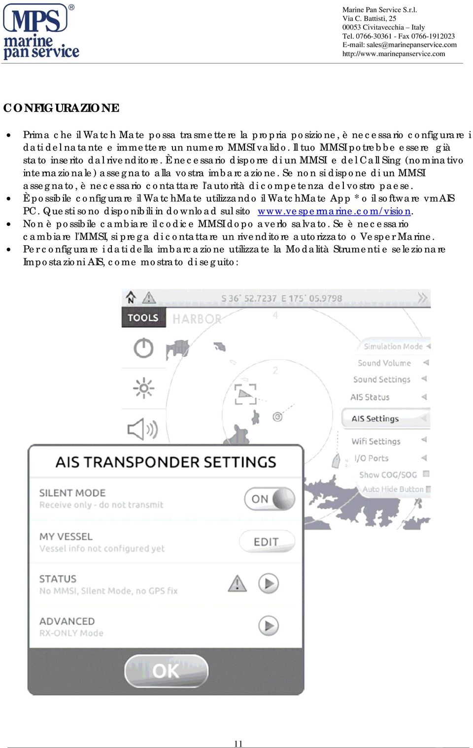 Se non si dispone di un MMSI assegnato, è necessario contattare l'autorità di competenza del vostro paese. È possibile configurare il WatchMate utilizzando il WatchMate App * o il software vmais PC.