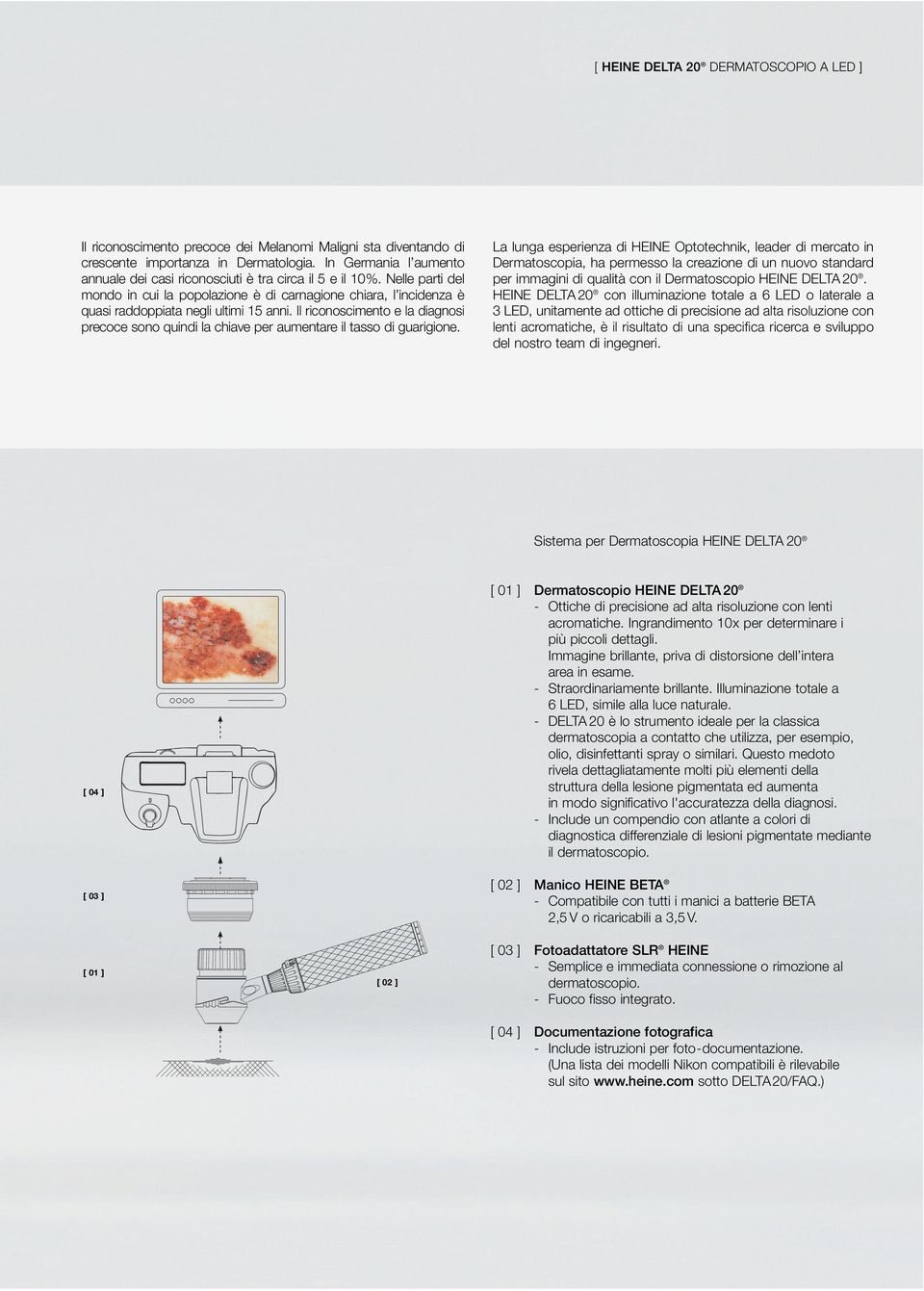 Il riconoscimento e la diagnosi precoce sono quindi la chiave per aumentare il tasso di guarigione.