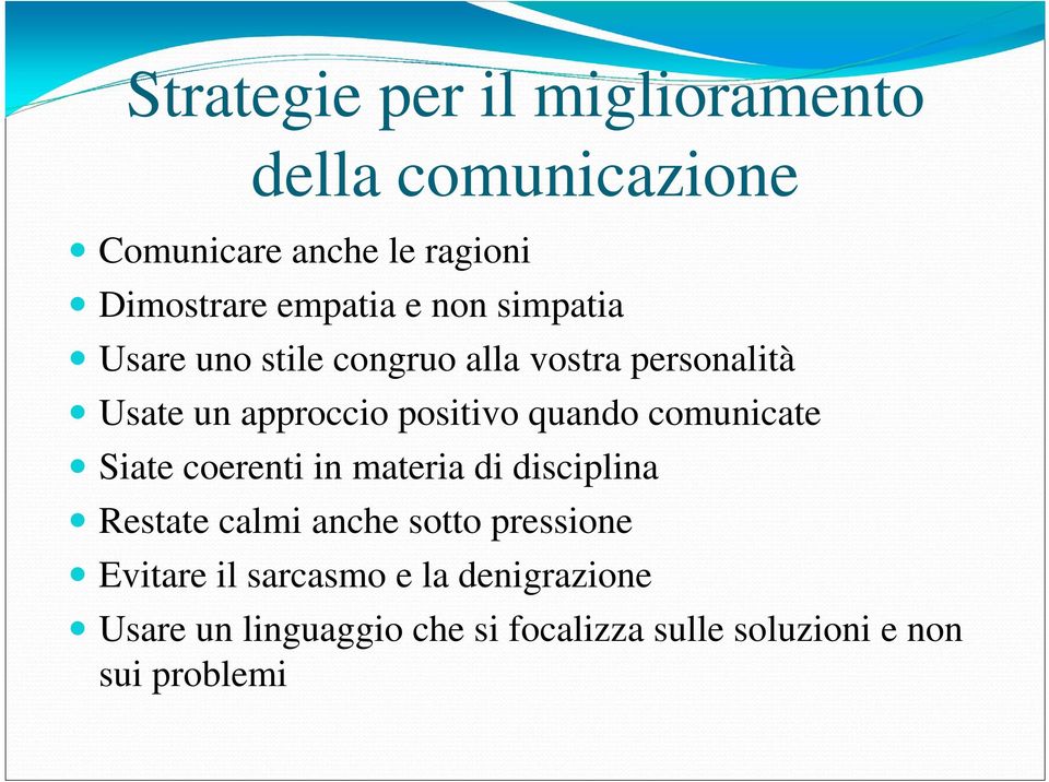 comunicate Siate coerenti in materia di disciplina Restate calmi anche sotto pressione Evitare il