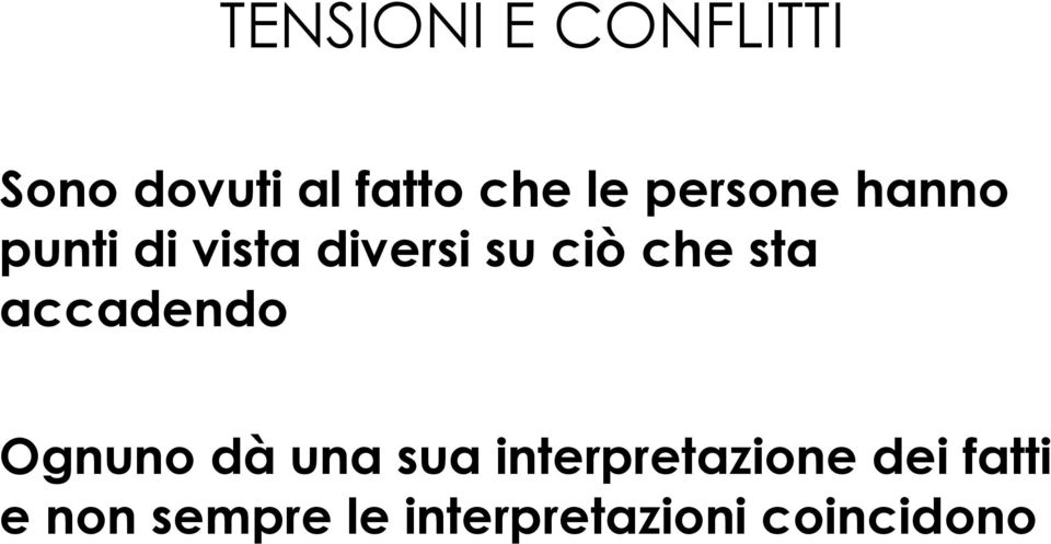 sta accadendo Ognuno dà una sua interpretazione