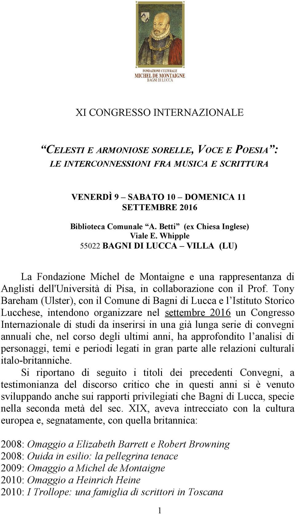 Tony Bareham (Ulster), con il Comune di Bagni di Lucca e l Istituto Storico Lucchese, intendono organizzare nel settembre 2016 un Congresso Internazionale di studi da inserirsi in una già lunga serie