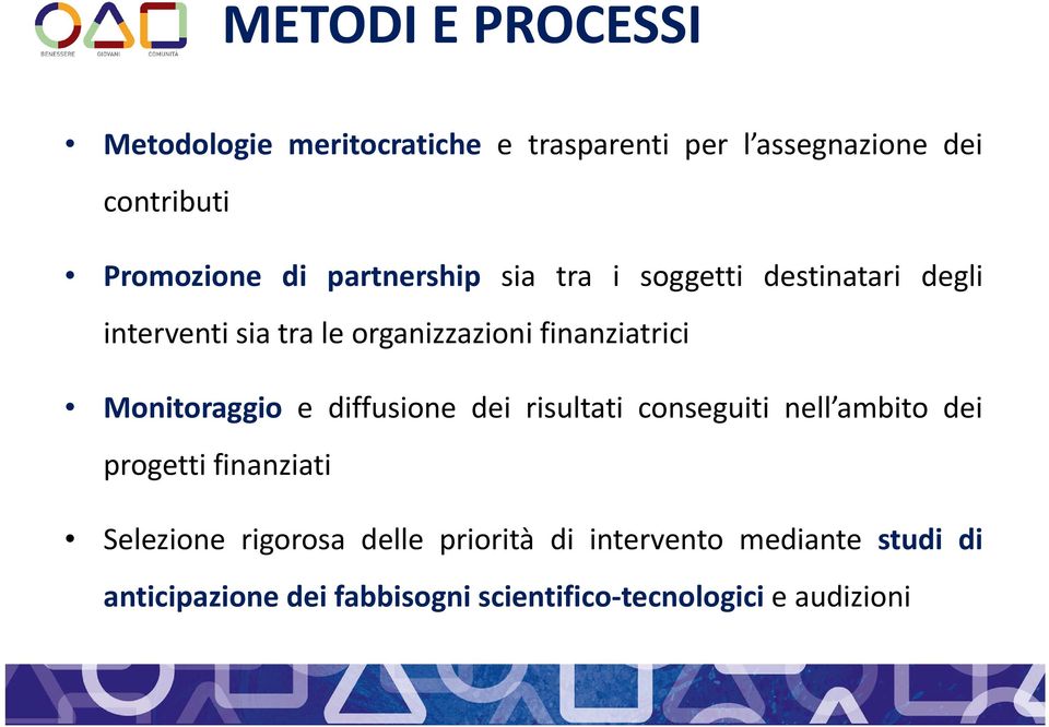 Monitoraggio e diffusione dei risultati conseguiti nell ambito dei progetti finanziati Selezione rigorosa