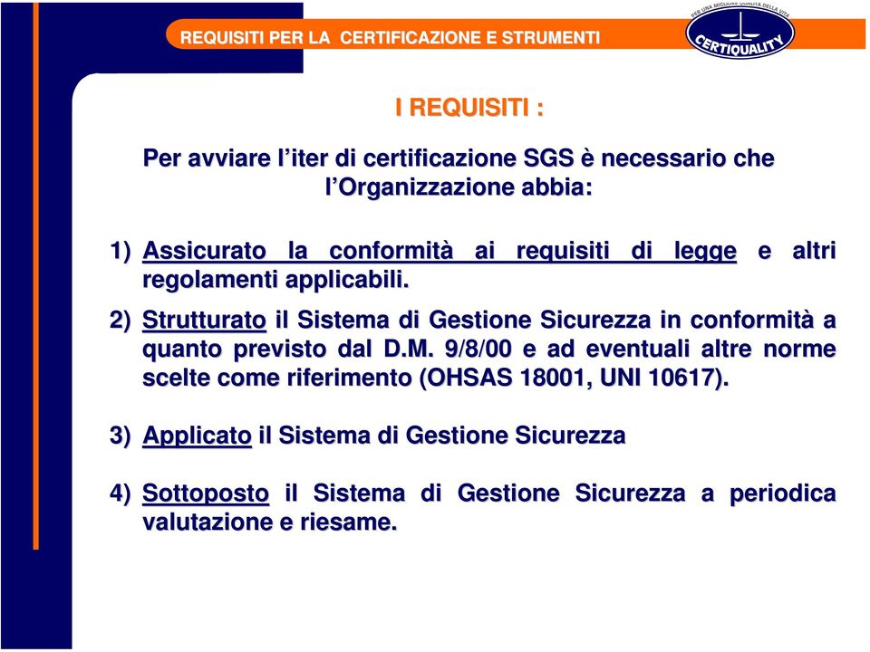 e altri 2) Strutturato il Sistema di Gestione Sicurezza in conformità a quanto previsto dal D.M.