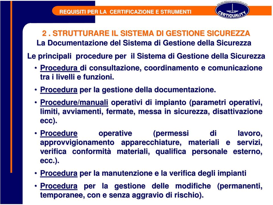 Procedure/manuali operativi di impianto (parametri operativi, limiti, avviamenti, fermate, messa in sicurezza, disattivazione ecc).