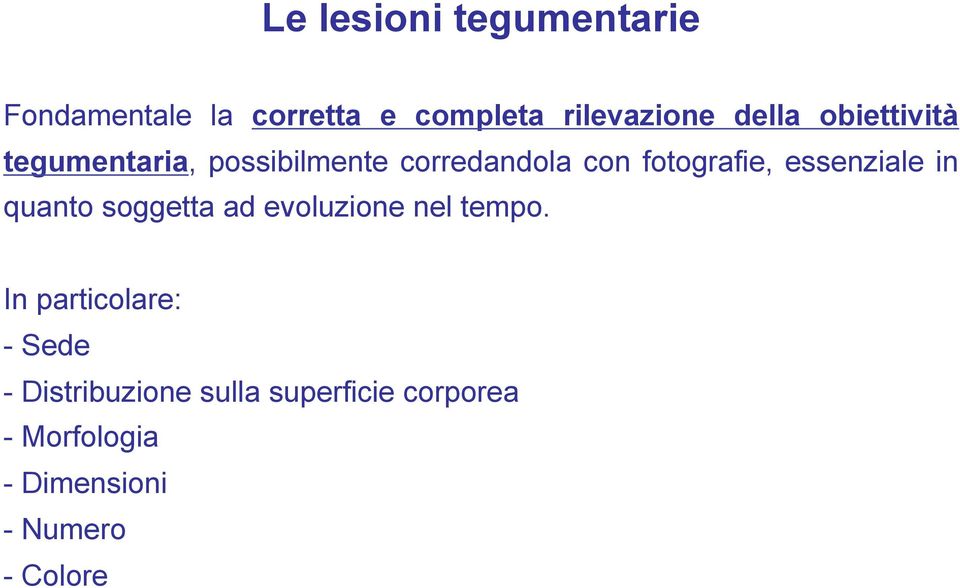 essenziale in quanto soggetta ad evoluzione nel tempo.