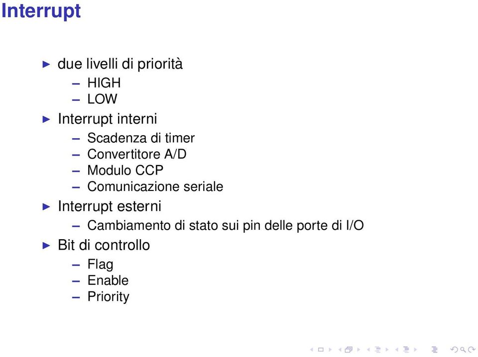 Comunicazione seriale Interrupt esterni Cambiamento di