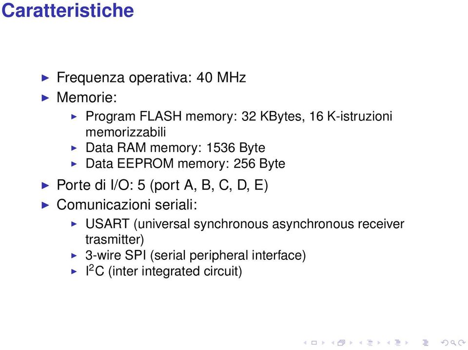 I/O: 5 (port A, B, C, D, E) Comunicazioni seriali: USART (universal synchronous