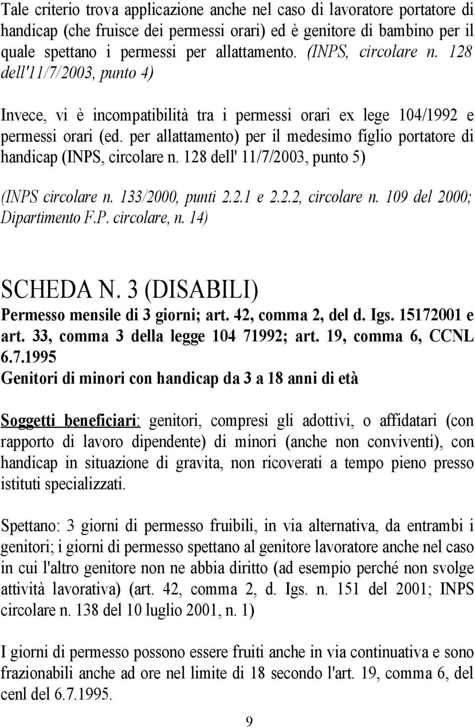 per allattamento) per il medesimo figlio portatore di handicap (INPS, circolare n. 128 dell' 11/7/2003, punto 5) (INPS circolare n. 133/2000, punti 2.2.1 e 2.2.2, circolare n.