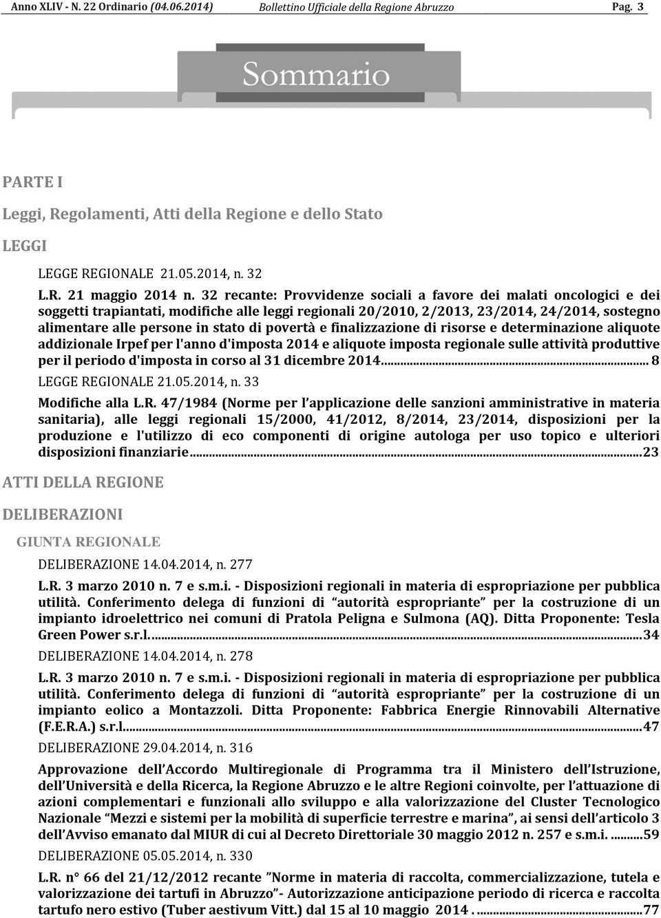 di povertà e finalizzazione di risorse e determinazione aliquote addizionale Irpef per l'anno d'imposta 2014 e aliquote imposta regionale sulle attività produttive per il periodo d'imposta in corso